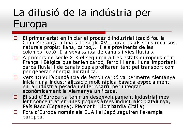 La difusió de la indústria per Europa o o o El primer estat en