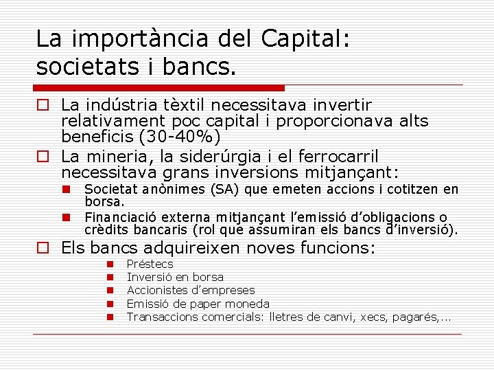 La importància del Capital: societats i bancs. o La indústria tèxtil necessitava invertir relativament