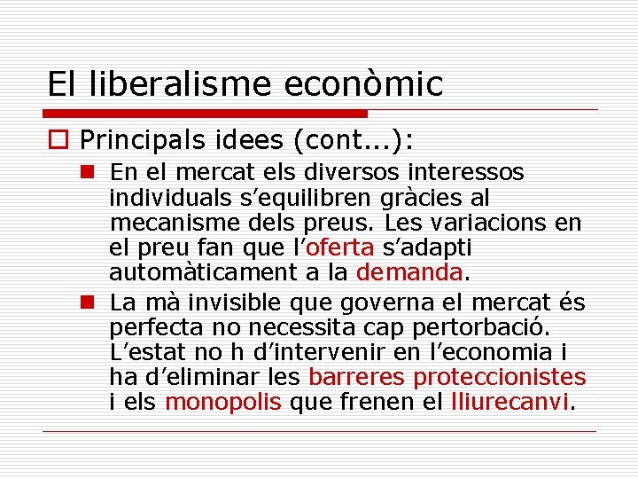 El liberalisme econòmic o Principals idees (cont. . . ): n En el mercat