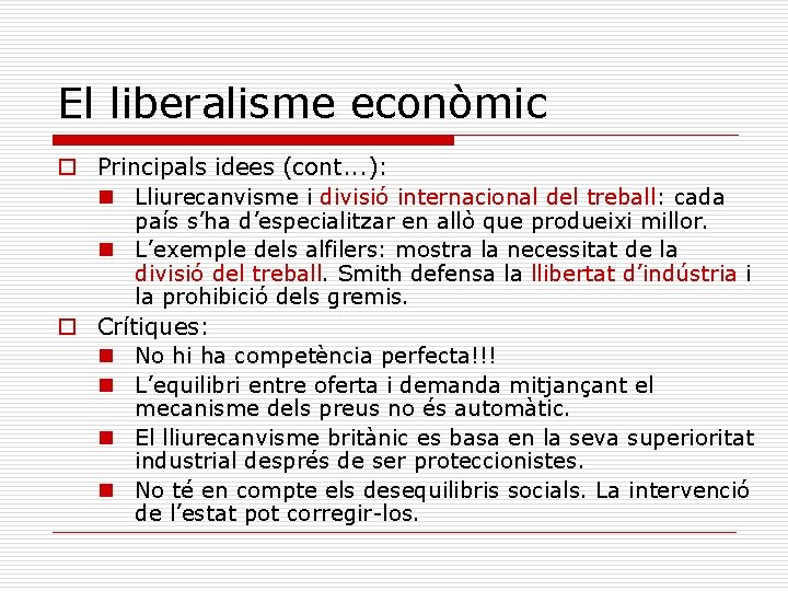 El liberalisme econòmic o Principals idees (cont. . . ): n Lliurecanvisme i divisió