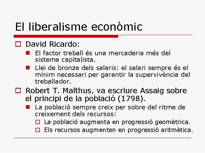 El liberalisme econòmic o David Ricardo: n El factor treball és una mercaderia més