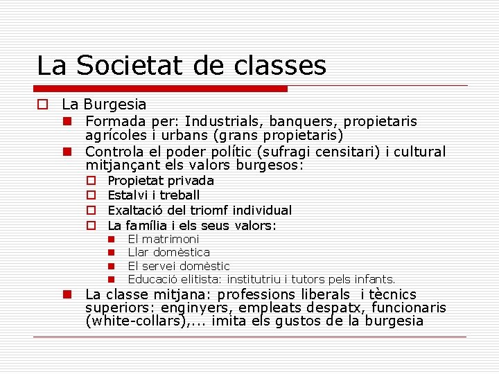 La Societat de classes o La Burgesia n Formada per: Industrials, banquers, propietaris agrícoles