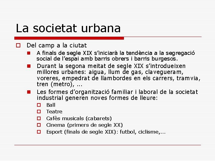 La societat urbana o Del camp a la ciutat n A finals de segle