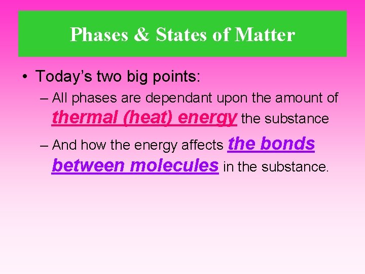 Phases & States of Matter • Today’s two big points: – All phases are