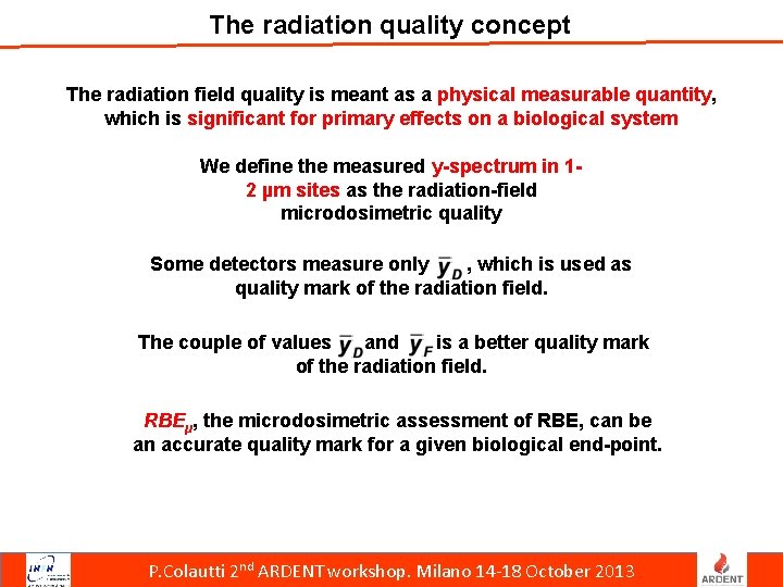 The radiation quality concept The radiation field quality is meant as a physical measurable
