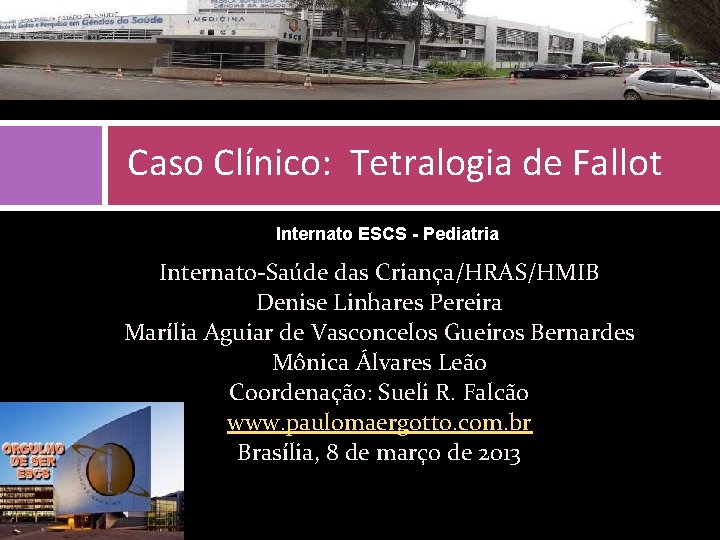 Caso Clínico: Tetralogia de Fallot Internato ESCS - Pediatria Internato-Saúde das Criança/HRAS/HMIB Denise Linhares