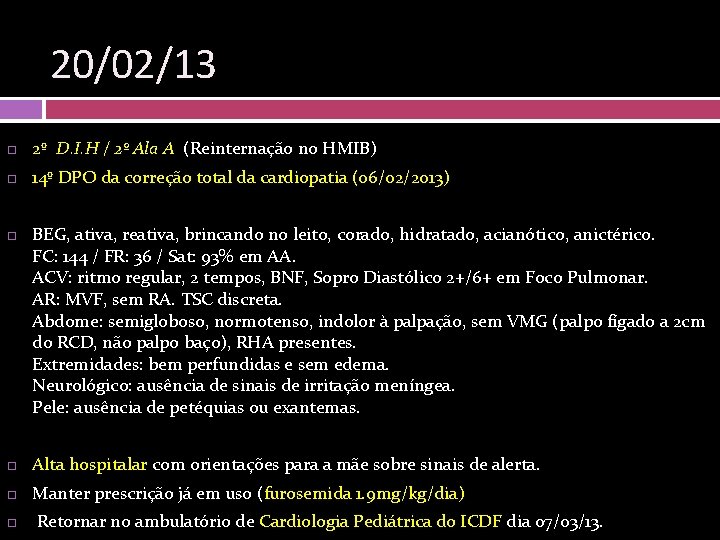 20/02/13 2º D. I. H / 2º Ala A (Reinternação no HMIB) 14º DPO