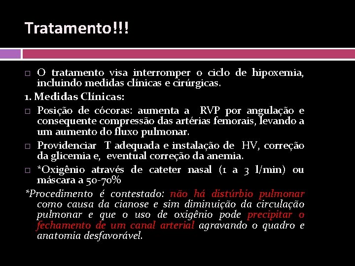 Tratamento!!! O tratamento visa interromper o ciclo de hipoxemia, incluindo medidas clínicas e cirúrgicas.