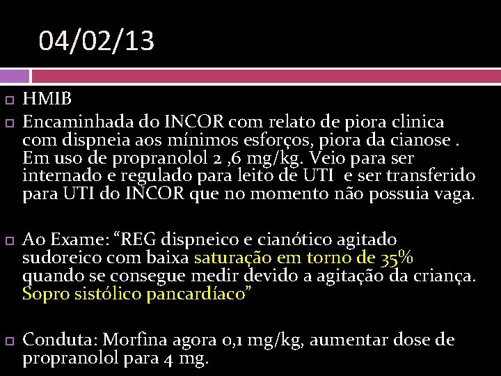 04/02/13 HMIB Encaminhada do INCOR com relato de piora clinica com dispneia aos mínimos
