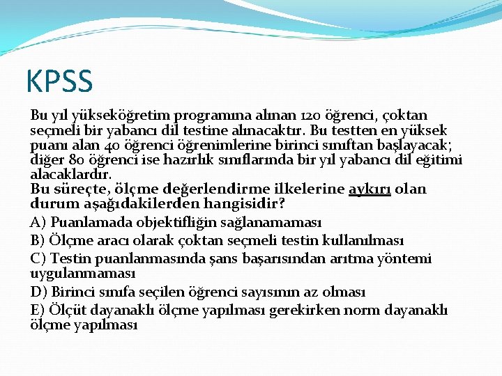 KPSS Bu yıl yükseköğretim programına alınan 120 öğrenci, çoktan seçmeli bir yabancı dil testine