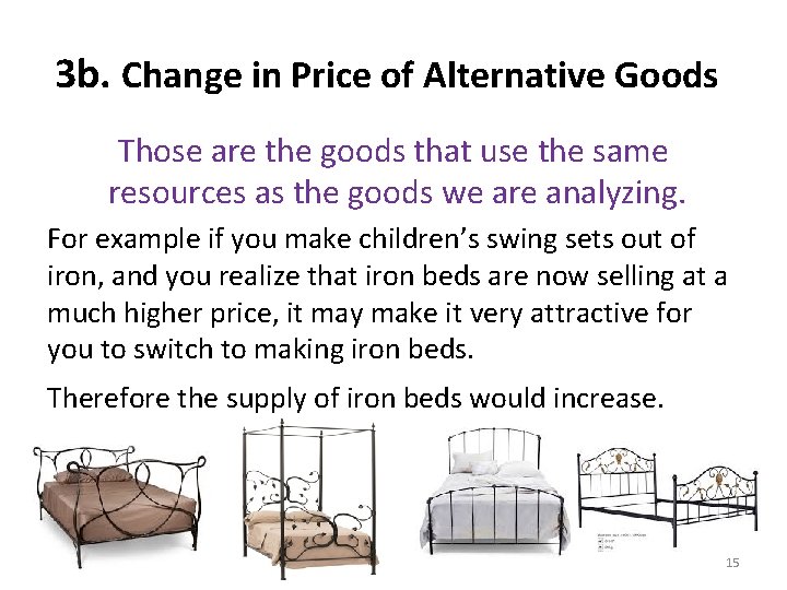 3 b. Change in Price of Alternative Goods Those are the goods that use