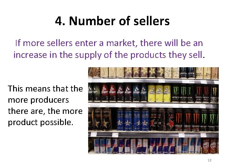 4. Number of sellers If more sellers enter a market, there will be an