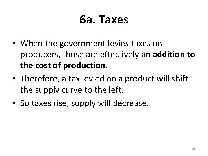 6 a. Taxes • When the government levies taxes on producers, those are effectively