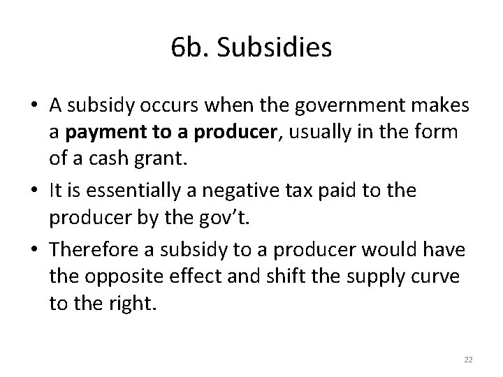 6 b. Subsidies • A subsidy occurs when the government makes a payment to