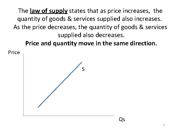 The law of supply states that as price increases, the quantity of goods &