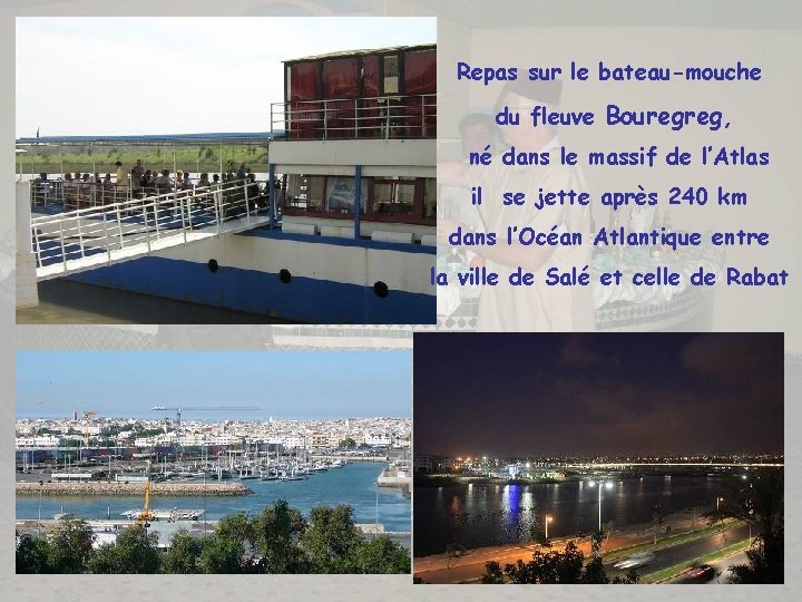 Repas sur le bateau-mouche du fleuve Bouregreg, né dans le massif de l’Atlas il