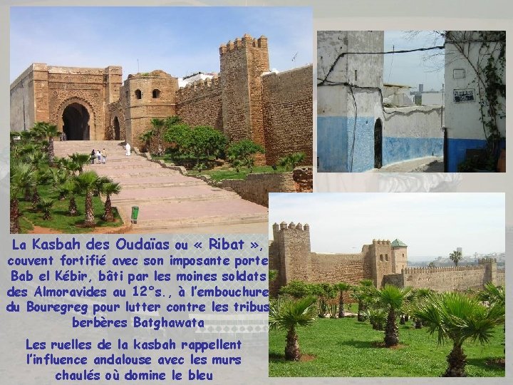 La Kasbah des Oudaïas ou « Ribat » , couvent fortifié avec son imposante