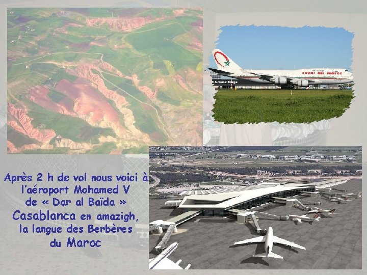 Après 2 h de vol nous voici à l’aéroport Mohamed V de « Dar