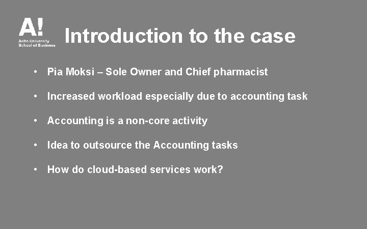 Introduction to the case • Pia Moksi – Sole Owner and Chief pharmacist •