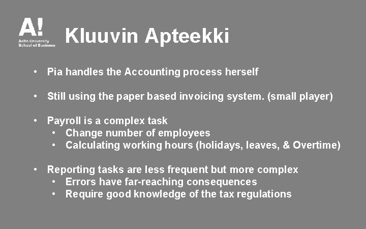 Kluuvin Apteekki • Pia handles the Accounting process herself • Still using the paper