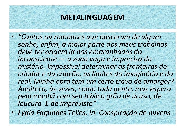 METALINGUAGEM • “Contos ou romances que nasceram de algum sonho, enfim, a maior parte