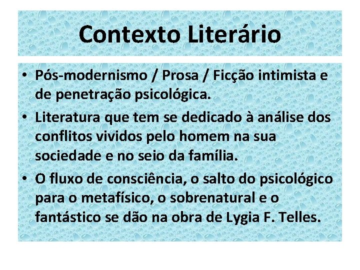 Contexto Literário • Pós-modernismo / Prosa / Ficção intimista e de penetração psicológica. • Contexto Literário • Pós-modernismo / Prosa / Ficção intimista e de penetração psicológica. •