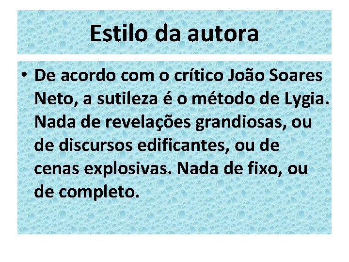Estilo da autora • De acordo com o crítico João Soares Neto, a sutileza