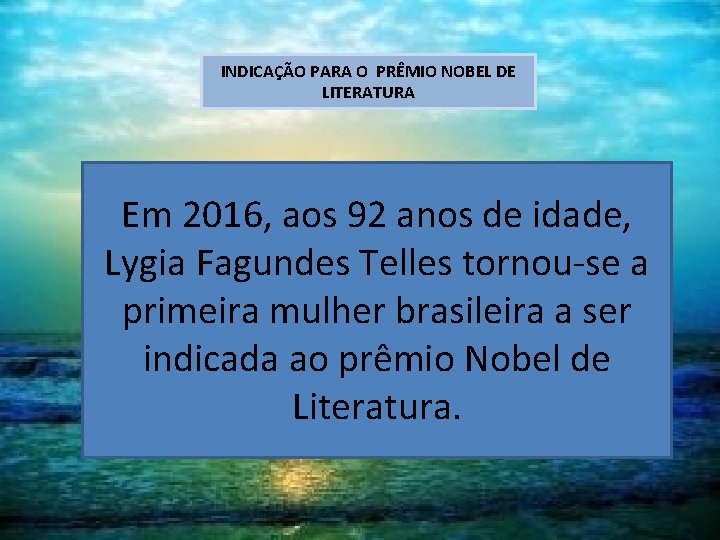 INDICAÇÃO PARA O PRÊMIO NOBEL DE LITERATURA Em 2016, aos 92 anos de idade,