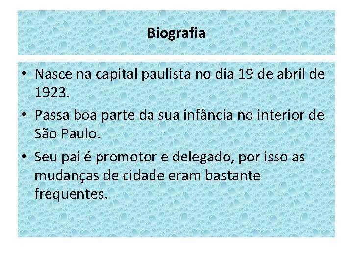 Biografia • Nasce na capital paulista no dia 19 de abril de 1923. •