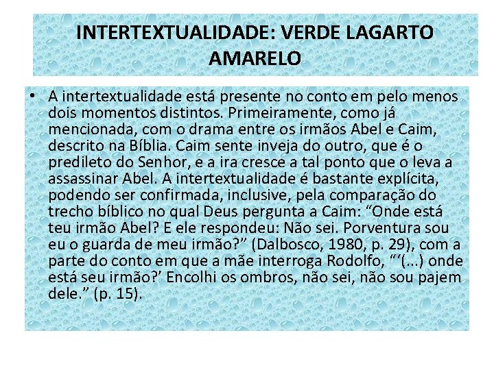 INTERTEXTUALIDADE: VERDE LAGARTO AMARELO • A intertextualidade está presente no conto em pelo menos INTERTEXTUALIDADE: VERDE LAGARTO AMARELO • A intertextualidade está presente no conto em pelo menos