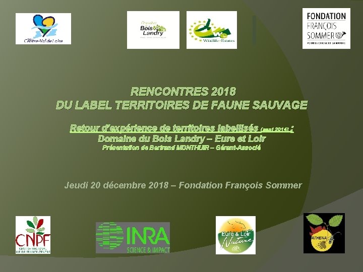 RENCONTRES 2018 DU LABEL TERRITOIRES DE FAUNE SAUVAGE Retour d’expérience de territoires labellisés (sept