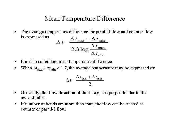 Mean Temperature Difference • The average temperature difference for parallel flow and counter flow