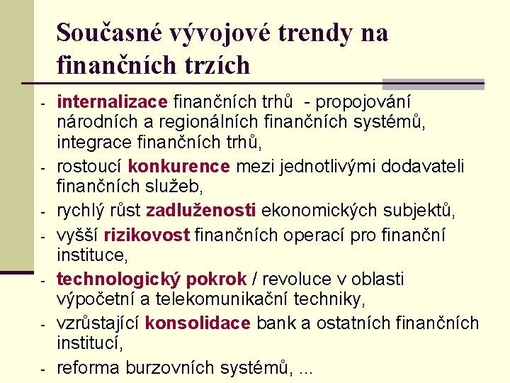 Současné vývojové trendy na finančních trzích - - internalizace finančních trhů - propojování národních