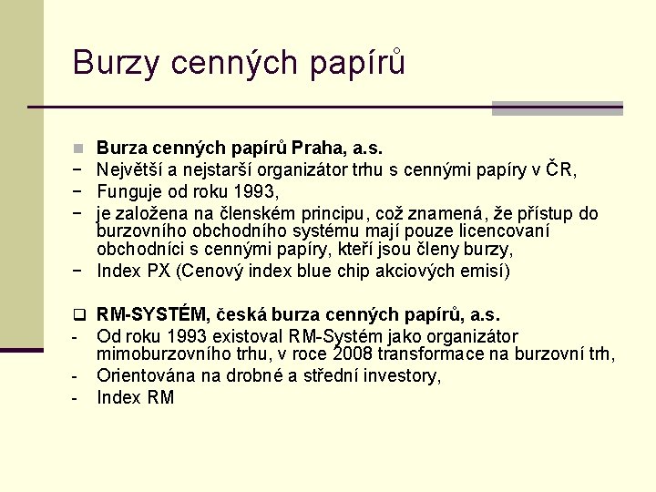 Burzy cenných papírů Burza cenných papírů Praha, a. s. Největší a nejstarší organizátor trhu