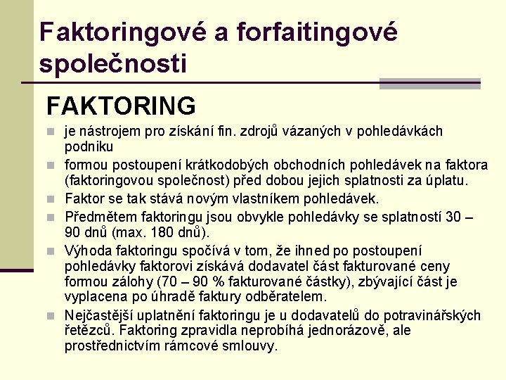 Faktoringové a forfaitingové společnosti FAKTORING n je nástrojem pro získání fin. zdrojů vázaných v