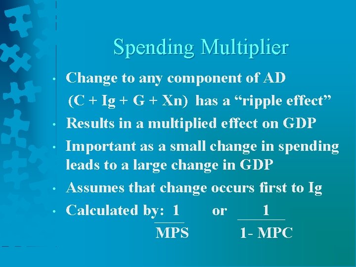 Spending Multiplier • • • Change to any component of AD (C + Ig Spending Multiplier • • • Change to any component of AD (C + Ig