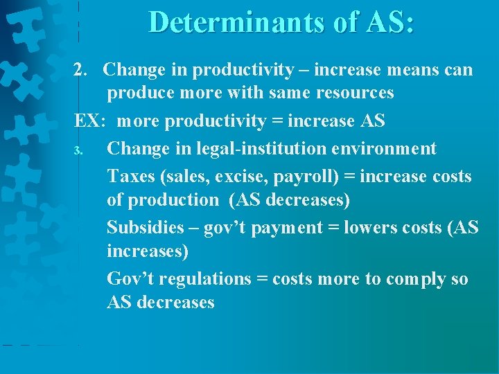 Determinants of AS: 2. Change in productivity – increase means can produce more with Determinants of AS: 2. Change in productivity – increase means can produce more with