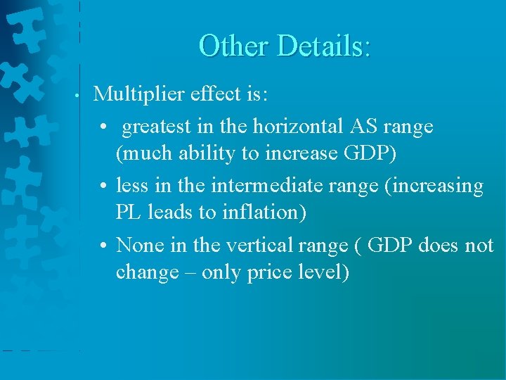 Other Details: • Multiplier effect is: • greatest in the horizontal AS range (much