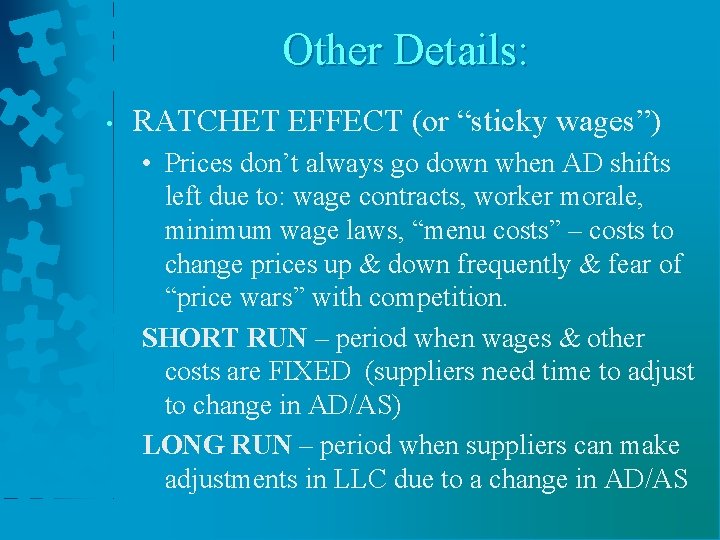 Other Details: • RATCHET EFFECT (or “sticky wages”) • Prices don’t always go down