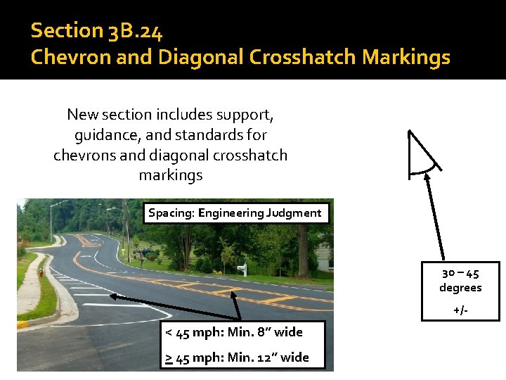 Section 3 B. 24 Chevron and Diagonal Crosshatch Markings New section includes support, guidance,