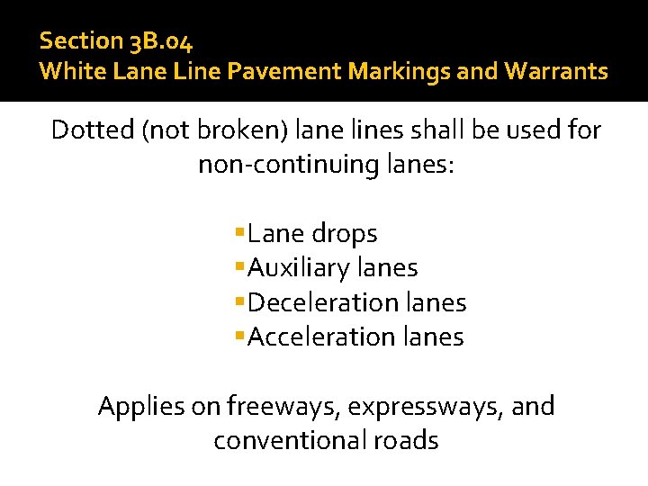 Section 3 B. 04 White Lane Line Pavement Markings and Warrants Dotted (not broken)