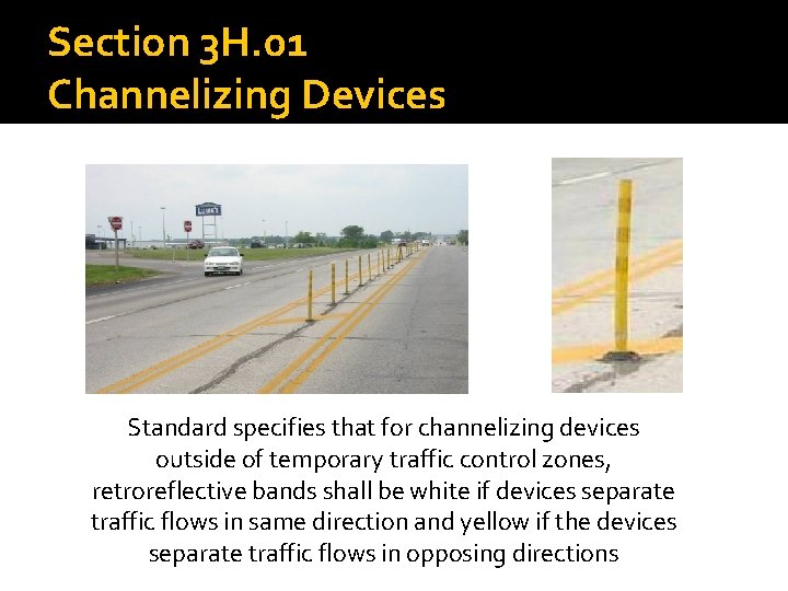 Section 3 H. 01 Channelizing Devices Standard specifies that for channelizing devices outside of