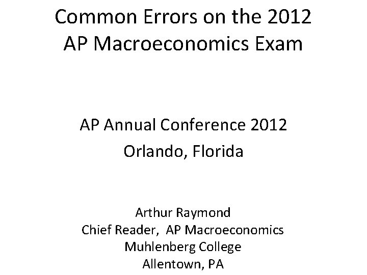 Common Errors on the 2012 AP Macroeconomics Exam AP Annual Conference 2012 Orlando, Florida