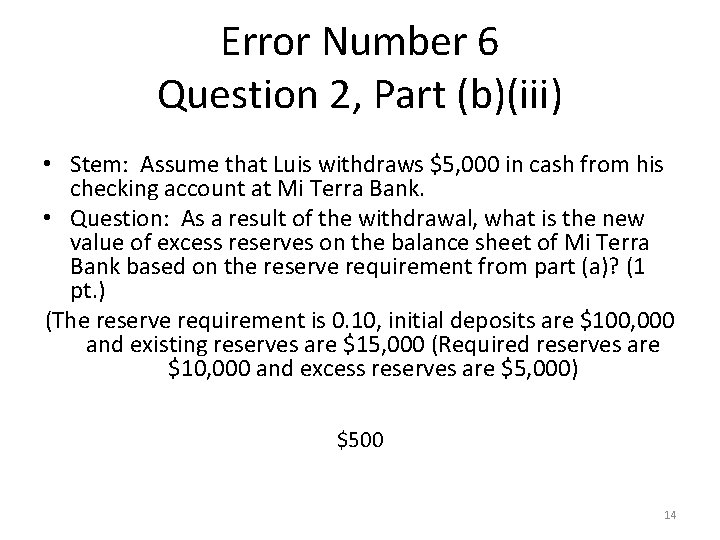 Error Number 6 Question 2, Part (b)(iii) • Stem: Assume that Luis withdraws $5,