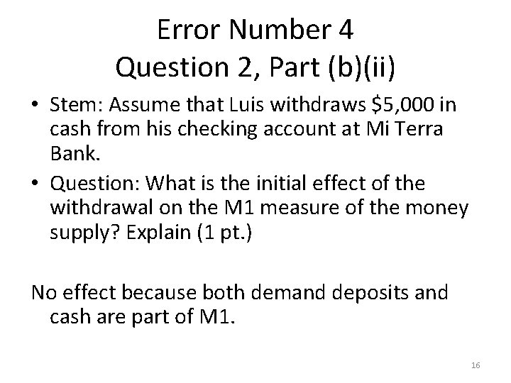 Error Number 4 Question 2, Part (b)(ii) • Stem: Assume that Luis withdraws $5,