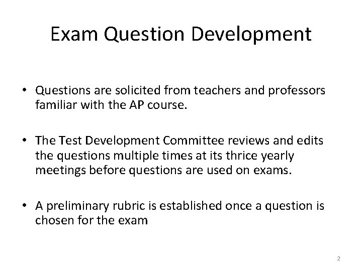 Exam Question Development • Questions are solicited from teachers and professors familiar with the