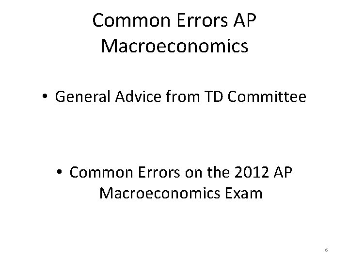 Common Errors AP Macroeconomics • General Advice from TD Committee • Common Errors on