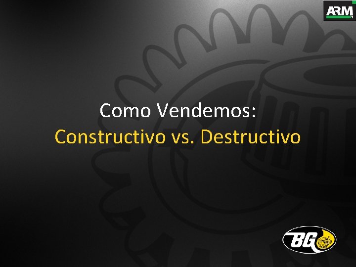 Como Vendemos: Constructivo vs. Destructivo 