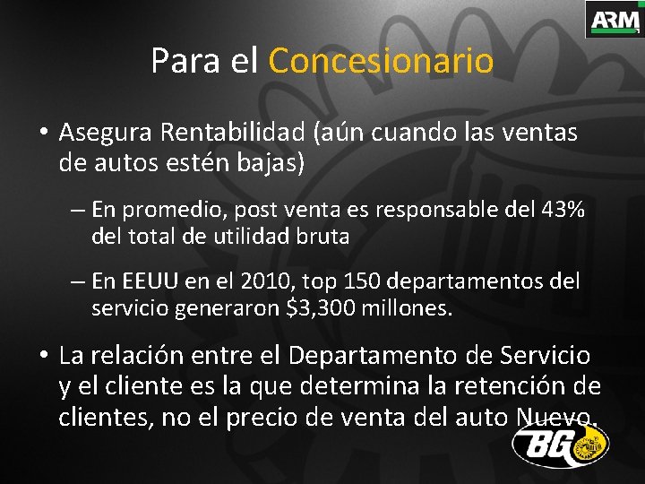 Para el Concesionario • Asegura Rentabilidad (aún cuando las ventas de autos estén bajas)