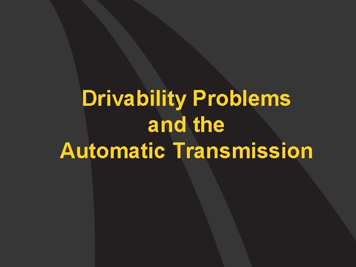 Drivability Problems and the Automatic Transmission 